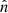 $ \hat {n} $