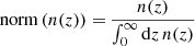 $ \mathrm{norm}\left(n(z)\right)\,{=}\,\frac{n(z)}{\int_0^\infty \mathrm{d}z\,n(z)} $