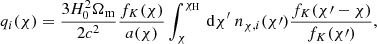 $$ \begin{aligned} q_i(\chi ) = \frac{3 H_0^2 \Omega _{\rm m}}{2c^2} \frac{f_K(\chi )}{a(\chi )}\int _\chi ^{\chi _{\rm H}}\, \mathrm{d} \chi ^{\prime }\ n_{\chi ,i}(\chi \prime ) \frac{f_K(\chi \prime -\chi )}{f_K(\chi \prime )} , \end{aligned} $$