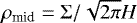$\rho_{\textrm{mid}} = \Sigma / \sqrt{2 \pi} H$