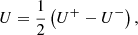 $$ \begin{aligned}&U = \dfrac{1}{2}\left(U^{+} - U^{-}\right) , \end{aligned} $$