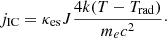 Mathematical equation: $$ \begin{aligned} j_{\rm IC} = \kappa _{\rm es} J \frac{ 4k(T- T_{\rm rad}) }{ m_e c^2 }\cdot \end{aligned} $$