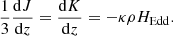 Mathematical equation: $$ \begin{aligned} \frac{1}{3} \frac{\mathrm{d} J}{\mathrm{d}z} = \frac{\mathrm{d} K}{\mathrm{d}z} = - \kappa \rho H_{\rm Edd}. \end{aligned} $$