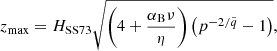 Mathematical equation: $$ \begin{aligned} z_{\rm max} = H_{\rm SS73} \sqrt{ \left( 4 + \frac{\alpha _{\rm B} \nu }{\eta } \right) \left(p^{- 2 / \tilde{q}} - 1 \right) }, \end{aligned} $$
