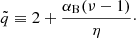 Mathematical equation: $$ \begin{aligned} \tilde{q} \equiv 2 + \frac{\alpha _{\rm B} (\nu - 1)}{\eta }\cdot \end{aligned} $$