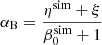 Mathematical equation: $$ \begin{aligned} \alpha _{\rm B} = \frac{\eta ^\mathrm{sim} + \xi }{\beta _0^\mathrm{sim} + 1} \end{aligned} $$