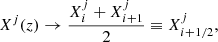 Mathematical equation: $$ \begin{aligned} X^j(z)&\rightarrow \frac{X^j_{i} + X^j_{i+1}}{2} \equiv X^j_{i+1/2}, \end{aligned} $$