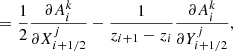 Mathematical equation: $$ \begin{aligned}&\qquad = \frac{1}{2} \frac{\partial A^k_i}{\partial X^j_{i+1/2}} - \frac{1}{z_{i+1}-z_i} \frac{\partial A^k_i}{\partial Y^j_{i+1/2}}, \end{aligned} $$