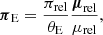 $ \boldsymbol{\pi}_{\mathrm{E}}= \frac{\pi_{\mathrm{rel}}}{\theta_{\mathrm{E}}}\frac{\boldsymbol{\mu}_{\mathrm{rel}}}{\mu_{\mathrm{rel}}}, $