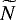 $\widetilde{N}$