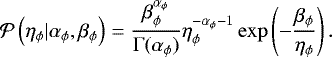 \begin{equation*}\mathcal{P}\left(\eta_{\phi}|\alpha_{\phi}, \beta_{\phi}\right) =\frac {\beta_{\phi} ^{\alpha_{\phi} }}{\Gamma (\alpha_{\phi} )}\eta_{\phi}^{-\alpha_{\phi} -1}\exp \left(-{\frac {\beta_{\phi} }{\eta_{\phi}}}\right). \end{equation*}
