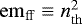 $ \mathrm{em}_{\mathrm{ff}} \equiv n^2_{\mathrm{th}}$