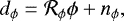 \begin{equation*}d_{\phi} = \mathcal{R}_{\phi} \phi + n_{\phi}, \end{equation*}