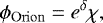 \begin{equation*}\phi_{\mathrm{Orion}} = e^{\delta}\chi, \end{equation*}