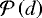 $\mathcal{P}\left(d\right)$