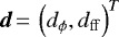 $\vec{d}\,{=}\,\left(d_{\phi}, d_{\mathrm{ff}}\right)^T$