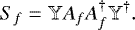 \begin{eqnarray*}S_{f} = \mathbb{Y} A_f A_f^{\dagger}\mathbb{Y}^{\dagger}. \end{eqnarray*}