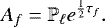 \begin{equation*}A_f = \mathbb{P_{\ell}}e^{\frac{1}{2}\tau_f}. \end{equation*}