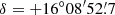 $ \delta=+16^{\circ} 08^{\prime}52{{\overset{\prime}{.}}}7 $