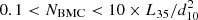 $ 0.1 < N_{\mathrm{BMC}} < 10\times L_{35}/d^{2}_{10} $