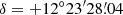 $ \delta=+12^{\circ} 23^{\prime}28{{\overset{\prime}{.}}}04 $