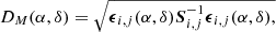 Mathematical equation: $$ \begin{aligned} D_M(\alpha ,\delta ) = \sqrt{{\boldsymbol{\epsilon }}_{i,j}({\alpha },{\delta }) {\boldsymbol{S}}^{-1}_{i,j}{\boldsymbol{\epsilon }}_{i,j}({\alpha },{\delta }),} \end{aligned} $$