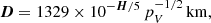 Mathematical equation: $$ \begin{aligned} {\boldsymbol{D}} = 1329 \times 10^{-{\boldsymbol{H}}/5}\,p_V^{-1/2}\,\mathrm{km} , \end{aligned} $$