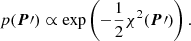 Mathematical equation: $$ \begin{aligned} p({\boldsymbol{P}}\prime ) \propto \exp \left(-\frac{1}{2} \chi ^2({\boldsymbol{P}}\prime )\right). \end{aligned} $$