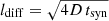 $ l_{\mathrm{diff}}=\sqrt{4 D \, t_{\mathrm{syn}}} $