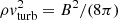$ \rho v_{\rm turb}^2=B^2/(8 \pi) $