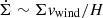 $ \dot{\Sigma} \sim \Sigma v_{\mathrm{wind}}/H $