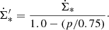 $$ \begin{aligned} \dot{\Sigma }_{*}^{\prime }=\frac{\dot{\Sigma }_{*}}{1.0-(p/0.75)}\cdot \end{aligned} $$