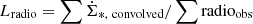$ L_{\mathrm{radio}}=\sum \dot{\Sigma}_{*,\ \mathrm{convolved}} / \sum \mathrm{radio}_{\mathrm{obs}} $