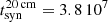 $ t_{\mathrm{syn}}^{\mathrm{20\,cm}}=3.8\,10^7 $