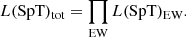 $$ \begin{aligned} L(\mathrm{SpT} )_{\mathrm{tot} } = \prod _{\mathrm{EW} } L(\mathrm{SpT} )_{\mathrm{EW} }. \end{aligned} $$