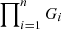 $ \prod\nolimits_{i=1}^{n} G_i $