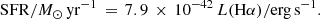 $$ \begin{aligned} \mathrm{SFR}/{M}_{\odot }\, \mathrm{yr}^{-1}\, =\, 7.9\,\times \,10^{-42}\, L(\mathrm{H}\alpha )/\mathrm{erg\, s}^{-1}. \end{aligned} $$