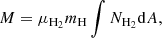 Mathematical equation: $$ \begin{aligned} M = \mu _{\mathrm{H}_2} m_{\rm H} \int {N_{\mathrm{H}_2} \mathrm{d}A}, \end{aligned} $$