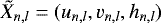 $\tilde{X}_{n,l} = (u_{n,l},v_{n,l},h_{n,l})$