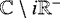 $\mathbb{C} \setminus i \mathbb{R}^-$