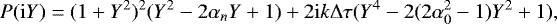 \begin{equation*} P(\mathrm{i} Y) = (1&#x002B;Y^2)^2 (Y^2-2 \alpha_n Y &#x002B;1) &#x002B; 2 \mathrm{i} k \Delta \tau (Y^4 -2 (2 \alpha_0^2-1)Y^2&#x002B;1), \end{equation*}
