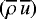 $(\overline{\rho}\,\overline{u})$