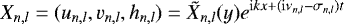 \begin{equation*} X_{n,l} = (u_{n,l},v_{n,l},h_{n,l})=\tilde{X}_{n,l}(y)e^{\mathrm{i} k x&#x002B;(\mathrm{i}\nu_{n,l}-\sigma_{n,l})t}\end{equation*}