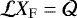 $\mathcal{L}X_{\mathrm{F}} = \mathcal{Q}$