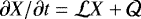 $\partial X/\partial t = \mathcal{L} X &#x002B; \mathcal{Q}$
