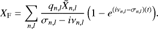 \begin{equation*} X_{\mathrm{F}} = \sum_{n,l} \dfrac{q_{n,l} \tilde{X}_{n,l}}{\sigma_{n,l}-i\nu_{n,l}} \left(1-e^{(i\nu_{n,l}-\sigma_{n,l}) (t)} \right)\!.\end{equation*}