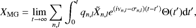 \begin{equation*} X_{\mathrm{MG}} = \lim_{t\to\infty} \sum_{n,l}\displaystyle \int_{0}^{t} q_{n,l} \tilde{X}_{n,l} e^{(i\nu_{n,l}-\sigma_{n,l}) (t-t^{\prime})} \Theta(t^{\prime}) \textrm{d}t^{\prime},\end{equation*}