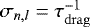 $\sigma_{n,l} = \tau_{\mathrm{drag}}^{-1}$