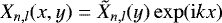 ${X}_{n,l}(x,y) = \tilde{X}_{n,l}(y)\exp(\mathrm{i}kx)$