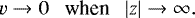 \begin{align*} v \rightarrow 0 \ \ \ \text{when} \ \ \ |z| \rightarrow \infty. \end{align*}